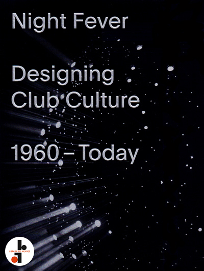 night-fever-designing-club-culture-1960-today-vitra-catalogue-librairie-des-archives-paris-1.jpg