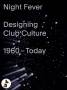 wiki:accreditations:rizard-manon:night-fever-designing-club-culture-1960-today-vitra-catalogue-librairie-des-archives-paris-1.jpg